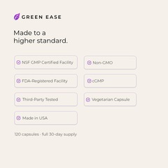 Green Ease — made to a higher standard: NSF GMP certified facility, FDA-registered facility, third-party tested, non-GMO, cGMP, vegetarian capsule, made in USA. 120 capsules, full 30-day supply