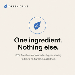 Green Drive - one ingredient, nothing else - 100 percent creatine monohydrate, 5g per serving, no fillers, no flavors, no additives